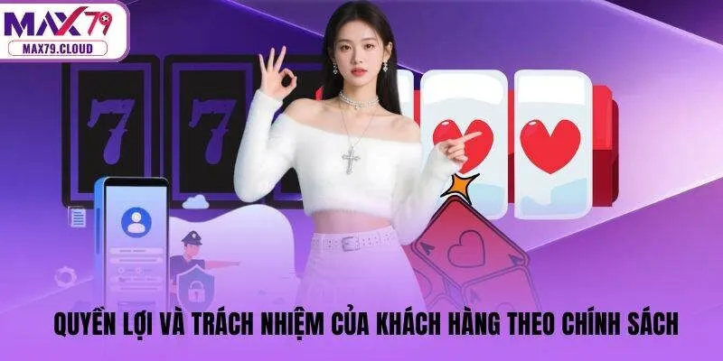 Quyền lợi và trách nhiệm của khách hàng theo chính sách